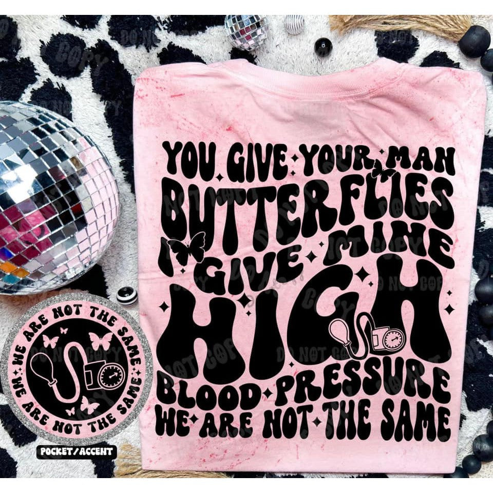 You Give Your Man Butterflies I give Mine High Blood Pressure Graphic Tee Gabreila Wholesale