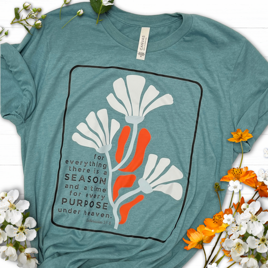 For everything there is a season and a time for every purpose under heaven tee