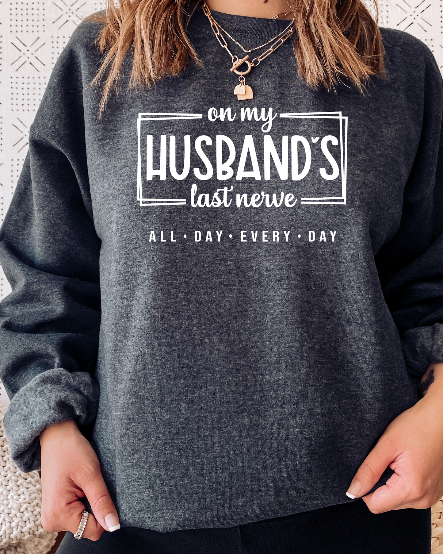 On my Husbands Last Nerve Sweatshirt