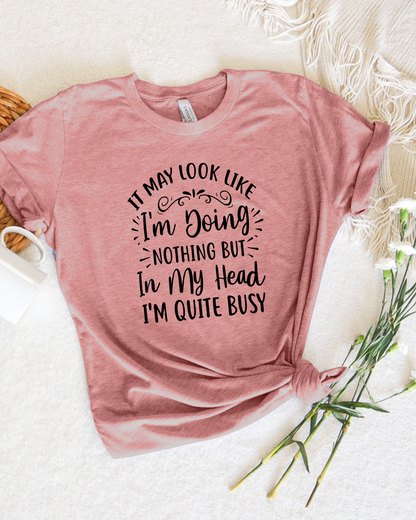 I look like I am doing nothing Graphic Tee