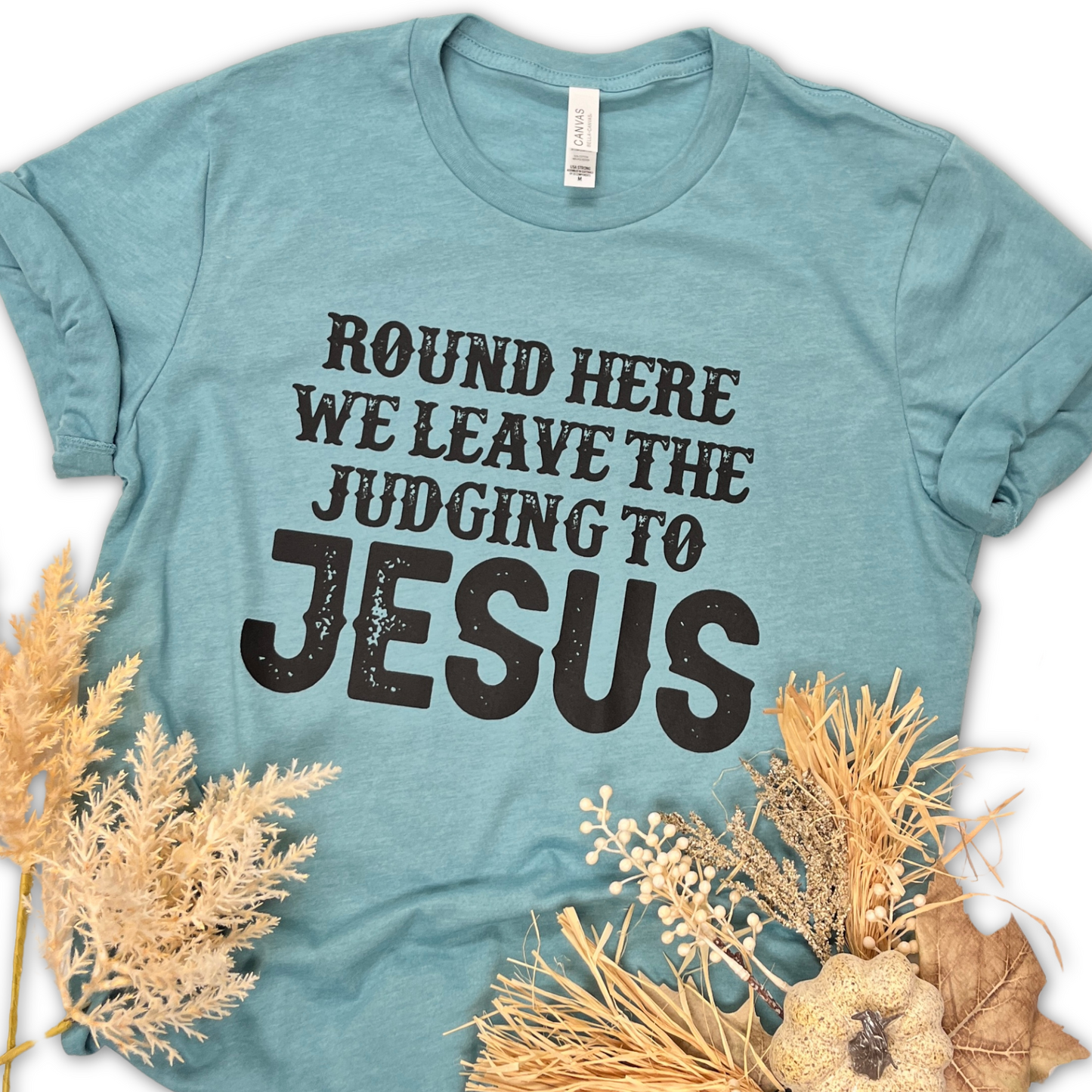 Round here we leave the judging to Jesus