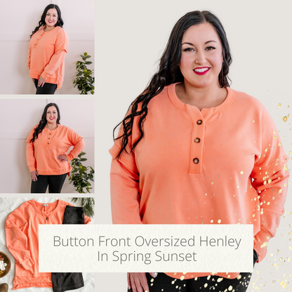 1.05 Button Front Oversized Henley In Spring Sunset American Boutique Drop Ship